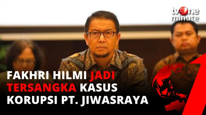 Fakhri Hilmi Tersangka Baru Jiwasraya