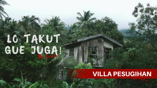 Lo Takut Gue Juga: Misteri Villa Angker Menghantui Liburanmu!!
