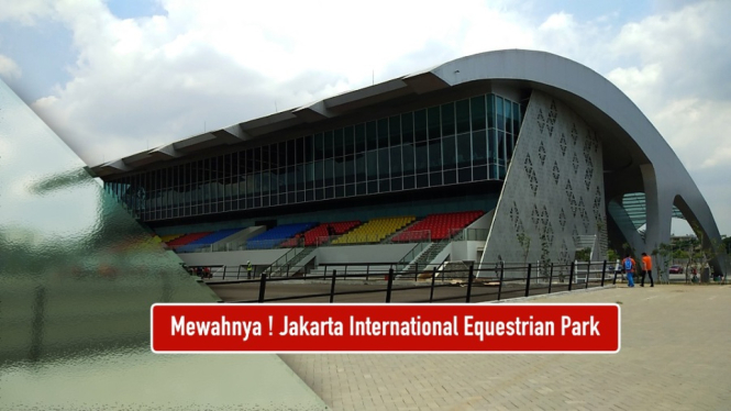Mewahnya! Jakarta Internasional Equestrian Park