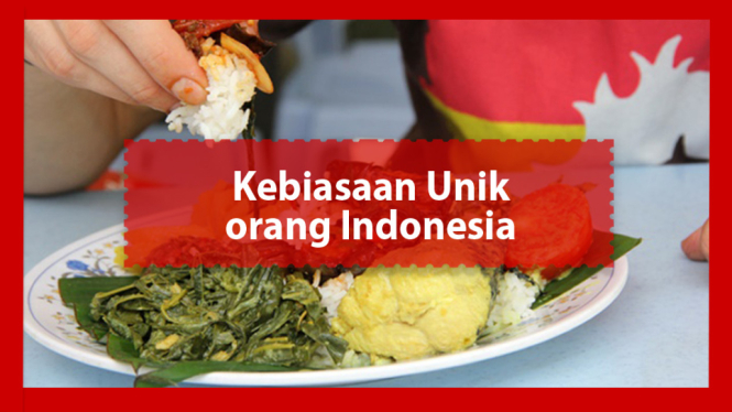 5 Kebiasaan Unik orang Indonesia Saat Makan