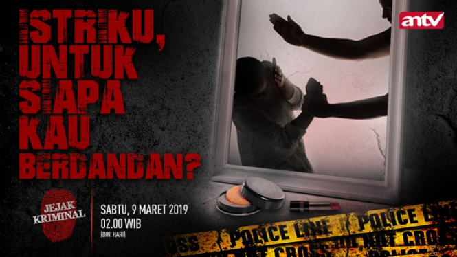 Jejak Kriminal Sabtu 9 Maret 2019, "Istriku, Untuk Siapa Kau Berdandan?"