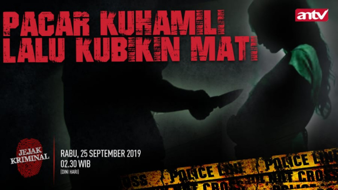 Pacar Kuhamili Lalu Kubikin Mati, Rabu 25 September 2019, pukul 02.30 WIB