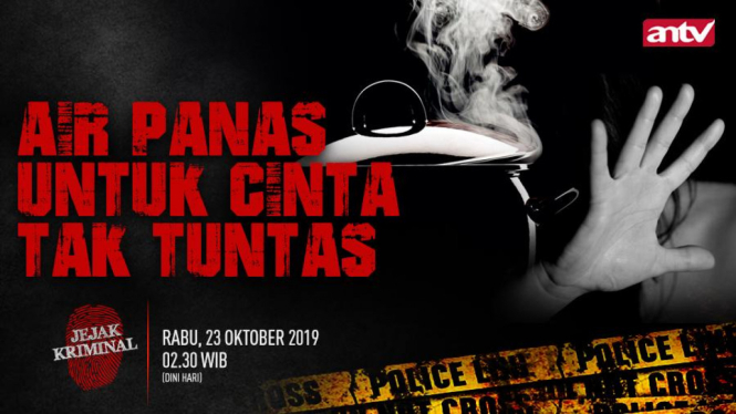 Siraman Air Panas untuk Cinta Tak Tuntas, Rabu 23 Oktober 2019 Pukul 02.30 WIB