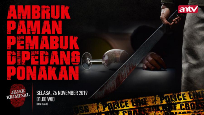 ‘AMBRUK PAMAN PEMABUK DI PEDANG PONAKAN’, Selasa 26 November 2019, Pukul 01.00 WIB