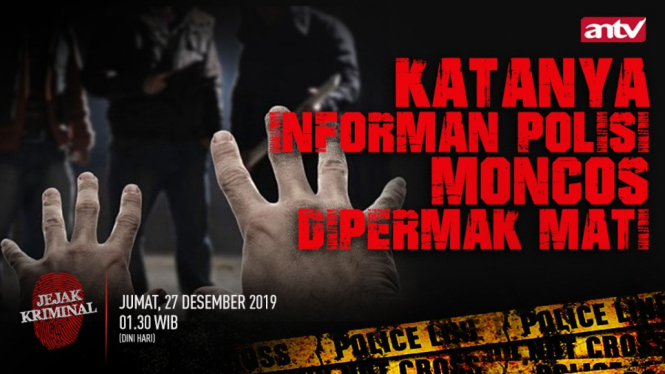 KATANYA INFORMAN POLISI, MONCOS DIPERMAK MATI, Jejak Kriminal Jumat, 27 Desember 2019, Pukul 01.30 WIB