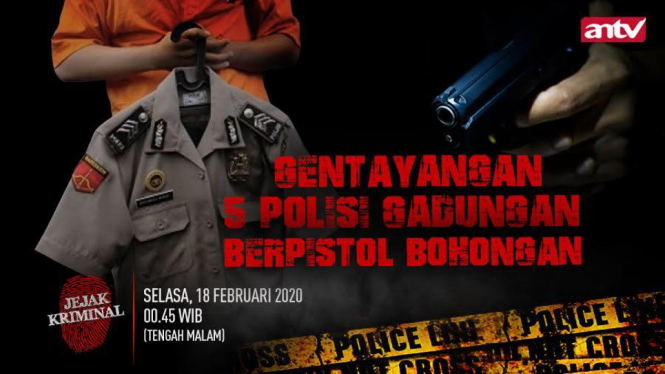 “GENTAYANG 5 POLISI GADUNGAN BERPISTOL BOHONGAN” Jejak Kriminal Selasa, 18 Februari 2020, Pukul.00.45 WIB
