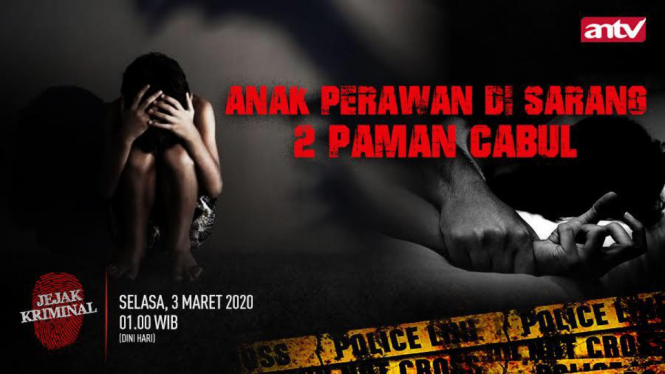 "ANAK PERAWAN di SARANG 2 PAMAN CABUL” Jejak Kriminal, Selasa 3 Maret 2020, Pukul 01.00 WIB