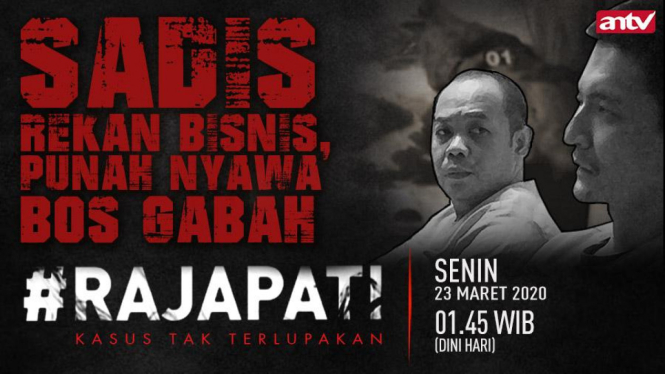 "Sadis Rekan Bisnis, Punah Nyawa Bos Gabah" Rajapati, Senin, 23 Maret 2020, Jam 01.45 WIB