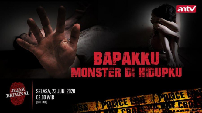 Bapakku Monster Hidupku, Jejak Kriminal, Selasa 23 Juni 2020, Pukul 03.00 WIB