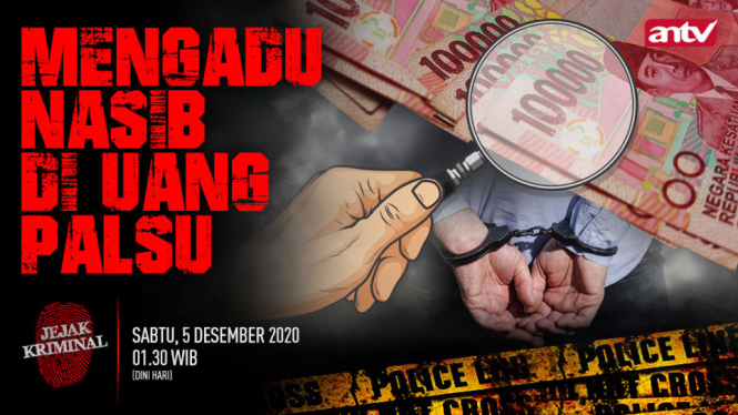 Mengadu Nasib di Uang Palsu, Jejak Kriminal, Sabtu, 5 Desember 2020
