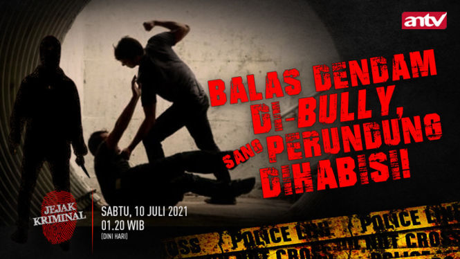 Balas Dendam Di-Bully, Sang Perundung Dihabisi! Jejak Kriminal, Sabtu, 10 Juli 2021, Jam 01.20 Dini Hari