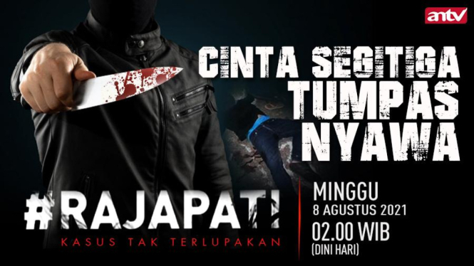 Cinta Segitiga Tumpas Nyawa, Rajapti, Minggu Dini Hari, 8 Agustus 2021, Jam 02.00 WIB