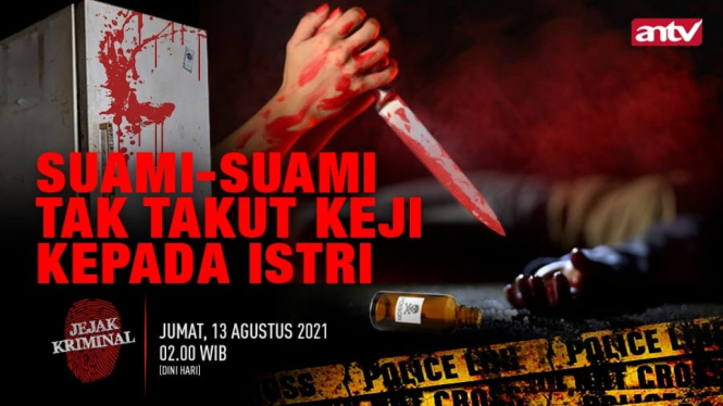 Suami-Suami Tak Takut Keji Kepada Istri, Jejak Kriminal, Jumat Dini Hari, 13 Agustus 2021, Jam 02.00 WIB