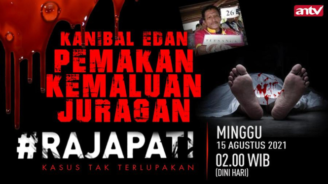 Kanibal Edan Pemakan Kemaluan Juragan Rajapati, Minggu Dini Hari, 15 Agustus 2021