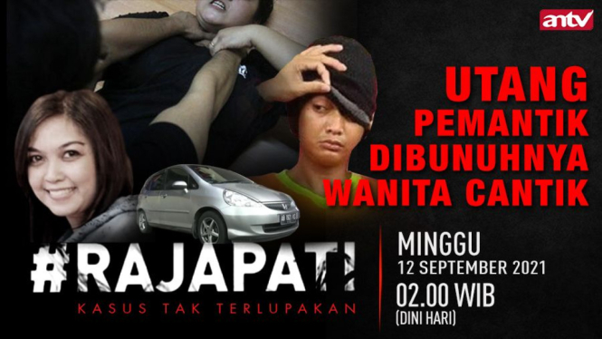 Utang Pemantik Dibunuhnya Wanita Cantik, Rajapati, Minggu Dini Hari, 12 September 2021