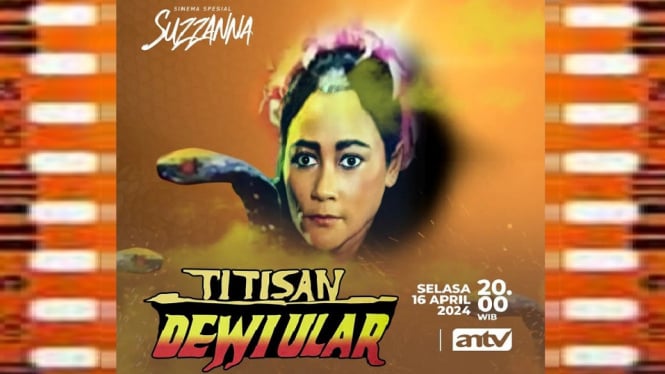 Sinopsis Film 'Titisan Dewi Ular' Sinema Spesial Suzzanna ANTV: Kisah Wanita Ular Dendam Pada Sang Pawang!