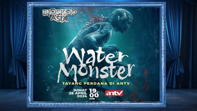 Tayang Perdana di ANTV, Film 'Water Monster' Bioskop Asia, Kisah Teror Mahluk Air Buas dan Mematikan!