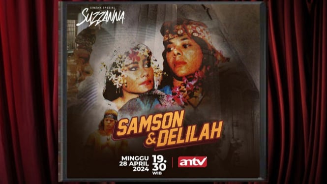 Sinopsis Film 'Samson dan Delilah' Sinema Spesial Suzzanna ANTV: Kisah Asmara Pria Perkasa!