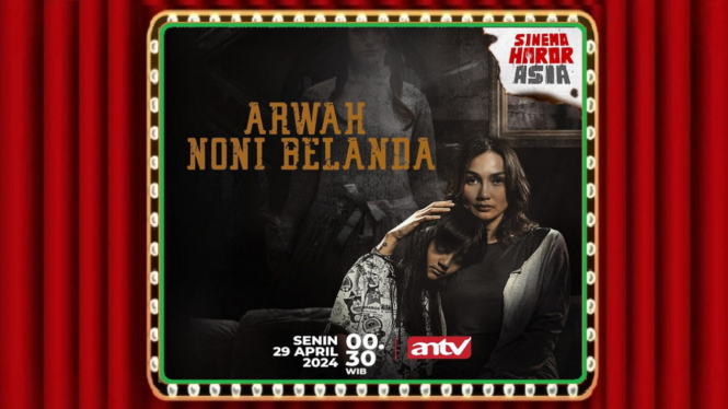 Sinopsis Film 'Arwah Noni Belanda' Sinema Horor Asia ANTV: Kisah Arwah Penasaran Gadis Tragis!