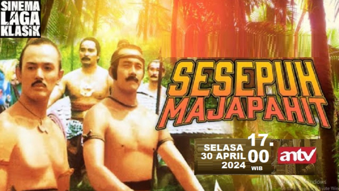 Sinopsis Film 'Sesepuh Majapahit' Sinema Laga Klasik ANTV: Kisah Menjelang Runtuhnya Majapahit!