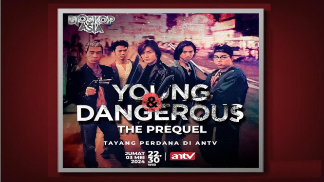 Perdana Tayang di ANTV, Film 'Young and Dangerous The Prequel'
