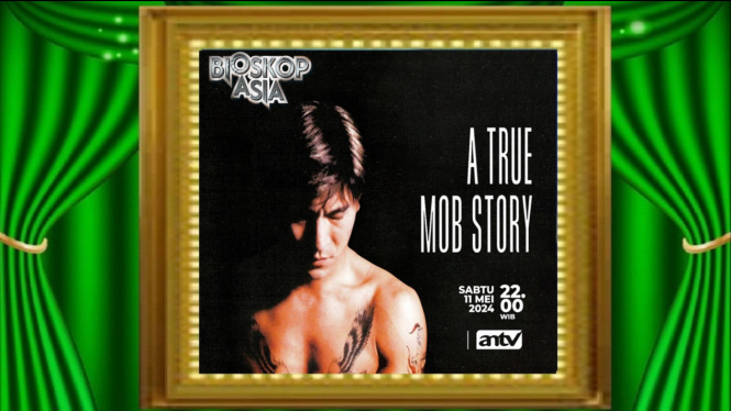 Sinopsis Film 'A True Mob Story' Bioskop Asia ANTV: Kisah Nyata