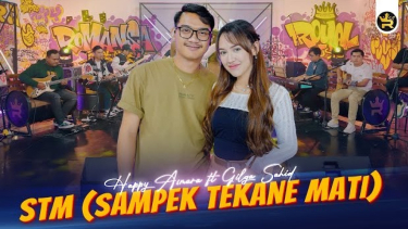 Lirik Lagu STM (Sampek Tekane Mati) - Happy Asmara dan Gilga Sahid