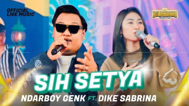 Lirik Lagu Sih Setya - Ndarboy Genk feat Dike Sabrina