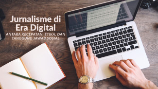 Jurnalisme di Era Digital: Antara Kecepatan, Etika, dan Tanggung Jawab Sosial