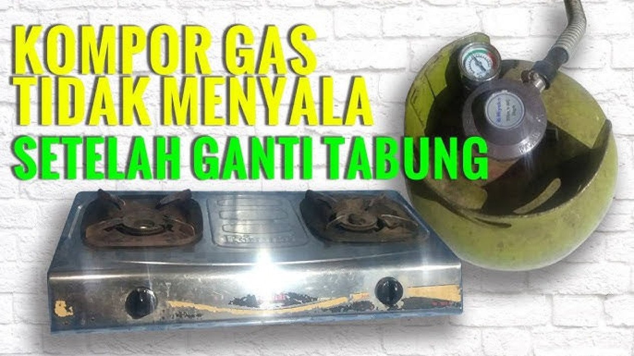 Cara Mudah Mengatasi Kompor Gas Tidak Menyala dengan Tabung Baru
