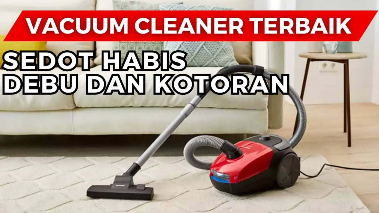 Foto Debu Bandel Hilang Sekejap! Ini 5 Rekomendasi Vacuum Cleaner