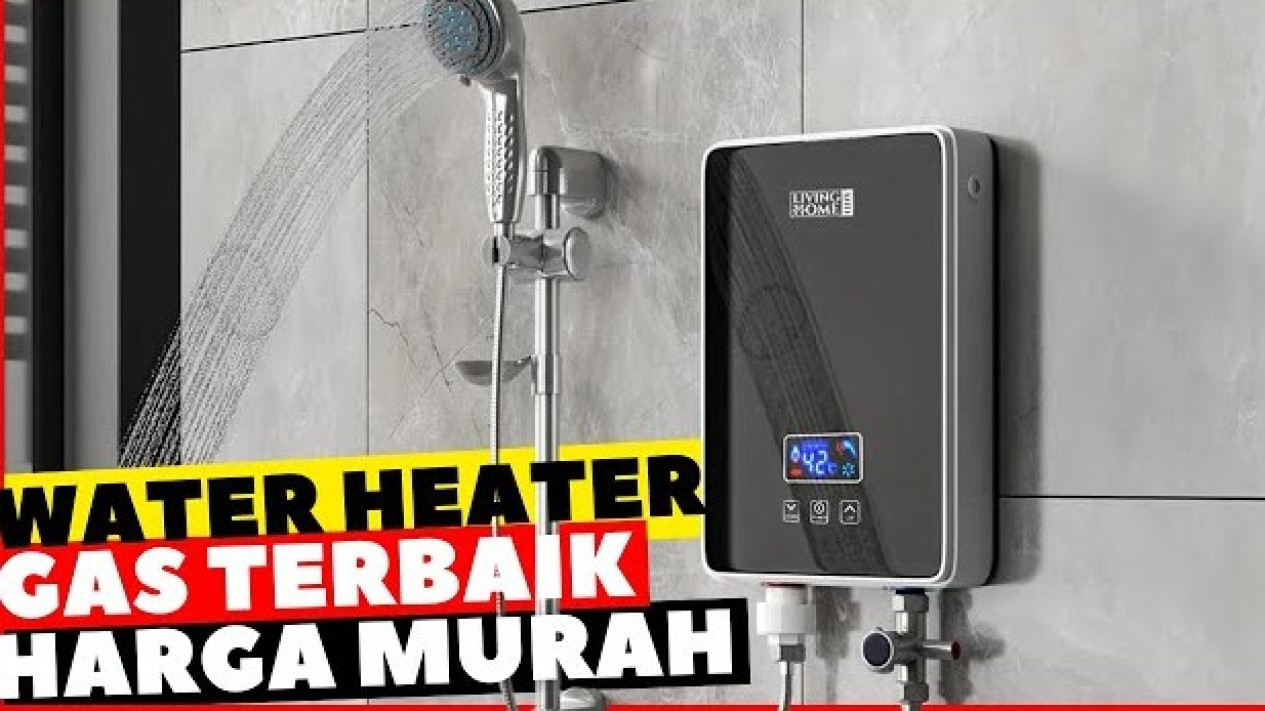 Rekomendasi Water Heater Gas Terbaik