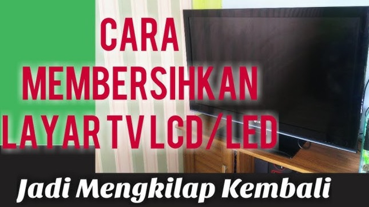 Cara Mudah Membersihkan Layar TV LED Buram dan Kotor