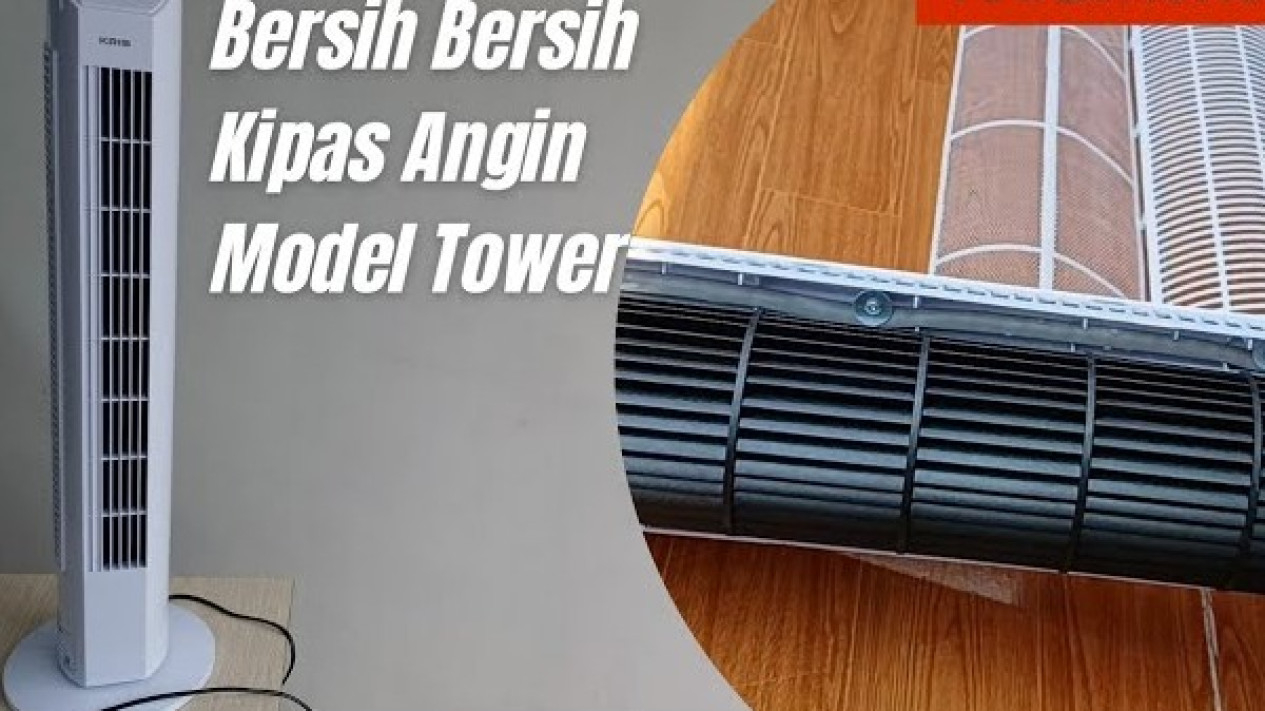 Cara Mudah Membersihkan Kipas Tower