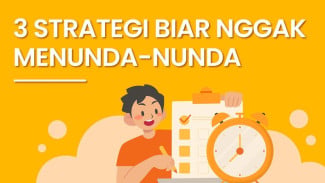 Sering Prokrastinasi Bikin Gagal, Ini 3 Cara Ampuh Hentikan Kebiasaan Nunda!