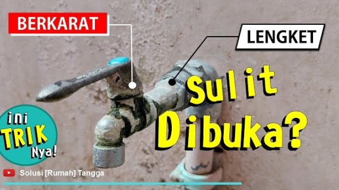 Trik Mengatasi Kran Air Berkarat dan Sulit Dibuka