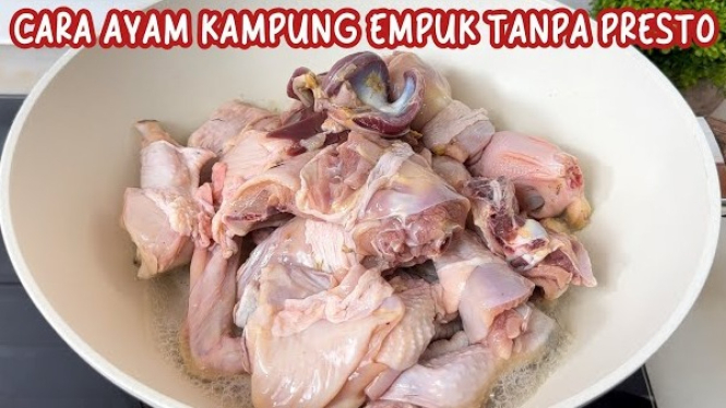 Cara Mengolah Ayam Kampung Agar Empuk