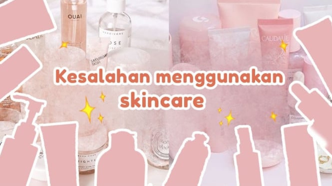 Kesalahan pakai skincare