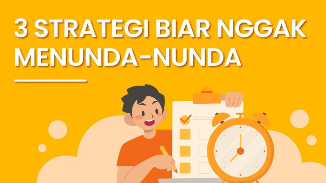 3 Strategi Biar Ngga Menunda-nunda