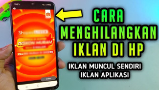 Cara Menghilangkan Iklan HP yang Muncul Sendiri, Dijamin Ampuh!