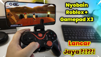Bermain Roblox Pakai Gamepad X3 Android Mudah Banget, Langsung Connect Tanpa Aplikasi Tambahan