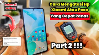 HP Xiaomi atau HP Poco Cepat Panas dan Boros Baterai? Coba Cara Ini, Tanpa Aplikasi Tambahan