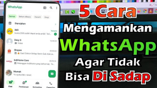 Lima Langkah Mudah Mengamankan WhatsApp Agar Tidak Disadap Dijamin 100 Persen Berhasil
