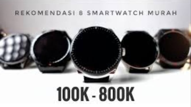 8 Rekomendasi Smartwatch Murah Rp100-800 Ribu