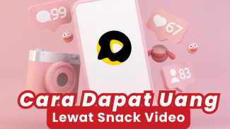 SnackVideo: Menghasilkan Uang dengan Konten Kreatif, Asalkan Mematuhi Aturan!