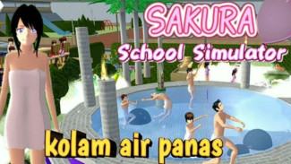 Panduan Lengkap Cara Membuat Kolam Air Panas di Sakura School Simulator