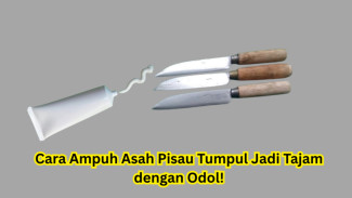 Cara Ampuh Asah Pisau Tumpul Jadi Tajam dengan Odol!