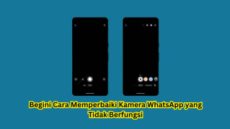 Begini Cara Memperbaiki Kamera WhatsApp yang Tidak Berfungsi