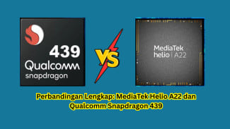Perbandingan Lengkap: MediaTek Helio A22 dan Qualcomm Snapdragon 439!