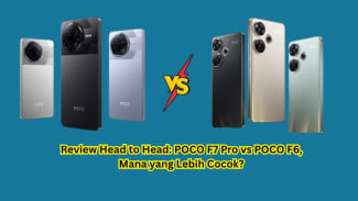 Review Head to Head: POCO F7 Pro vs POCO F6, Mana yang Lebih Pas Buat Kamu?